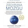 Medicínske médium - Záchrana mozgu - Anthony William