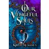 Our Vengeful Souls - Kristi McManus