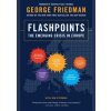 Flashpoints - The Emerging Crisis in Eur - Friedman George
