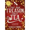 Cant Spell Treason Without Tea - Rebecca Thorne, Pan Macmillan