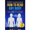 Body Language How to Read Any Body - The Secret To Nonverbal Communication To Understand & Influence In, Business, Sales, Online, Presenting & Public (Derek Borthwick)(Brožovaná)