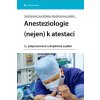 Anesteziologie (nejen) k atestaci - Vymazal Tomáš, Michálek Pavel, Klementová Oľga
