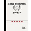Chess Education Level 5 (Brožovaná)