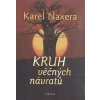 Kruh věčných návratů - Karel Naxera