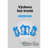 Výchova bez trestú - Václav Mertin