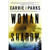 Woman in Shadow - Carrie Stuart Parks