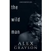 The Wild Man (Alex Grayson)(Brožovaná)