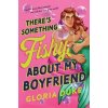 There's Something Fishy About My Boyfriend - Gloria Duke, Sourcebooks, Inc