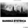 Banská Bystrica / Poézia svetla / The Poetry of Light - Eduard Genserek