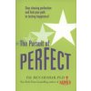 Pursuit of Perfect: Stop Chasing Perfection and Discover the True Path to Lasting Happiness (UK PB) (Tal Ben-Shahar)(Brožovaná)