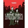 I, Rene Tardi, Prisoner Of War At Stalag Iib Vol. 2 - My Return Home Tardi JacquesPevná vazba