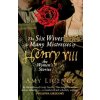 Six Wives & Many Mistresses of Henry VIII (Amy Licence)(Brožovaná)