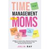 TIME MANAGEMENT FOR MOMS (Julia Gladkikh)(Brožovaná)