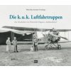 Die k. u. k. Luftfahrtruppen (Walter Blasi,Bernhard Tötschinger)(Pevná)