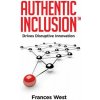 Authentic Inclusion(TM): Drives Disruptive Innovation (Frances West)(Pevná)