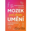 Mozek pod vlivem umění - Ivy Ross, Susan Magsamen