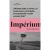 Impérium - Kapuściński Ryszard