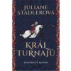 Král turnajů - Stadlerová Juliane