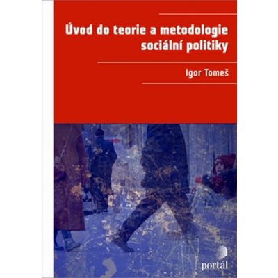 Úvod do teorie a metodologie sociální politiky - Igor Tomeš