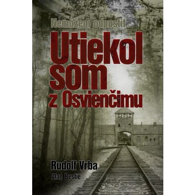 E-kniha: Utiekol som z Osvienčimu - Nemôžem odpustiť