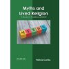 Myths and Lived Religion: A Study of Traditional Belief (Combs Patricia)