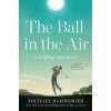 The Ball in the Air: A Golfing Adventure (Bamberger Michael)