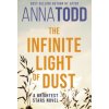 THE INFINITE LIGHT OF DUST (Anna Todd)(Brožovaná)