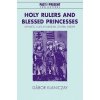 Holy Rulers and Blessed Princesses