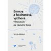 Emoce a hodnotová výchova v literatuře na základní škole - Veronika Mikšíková