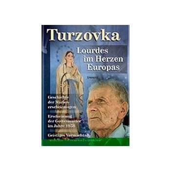 Turzovka - Lourdes im Herzen Europas - Jiří Kuchař, Ing.