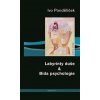 Labyrinty duše & Bída psychologie - Ivo Pondělíček