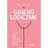 GinekoLOGICZNIE. Poradnik napisany przez pacjentkę, sprawdzony przez lekarki, lekarzy i nie tylko