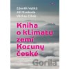 Kniha o klimatu zemí Koruny české - Jak se klima vyvíjelo, jaké klima nás čeká a co s tím můžeme dělat