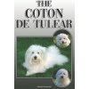 The Coton de Tulear: A Complete and Comprehensive Owners Guide To: Buying, Owning, Health, Grooming, Training, Obedience, Understanding and
