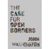 The Case for Open Borders - John Washington