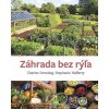 Záhrada bez rýľa - Charles Dowding, Stephanie Hafferty