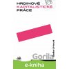 E-kniha Hrdinové kapitalistické práce - Saša Uhlová