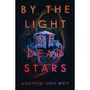 By the Light of Dead Stars (Andrew Van Wey)(Brožovaná)