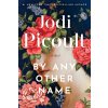By Any Other Name - Jodi Picoult