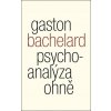 Psychoanalýza ohně - Gaston Bachelard