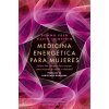 Medicina Energetica Para Mujeres: Alinea las Energias de Tu Cuerpo Para Mejorar Tu Salud y Vitalidad = Energy Medicine for Women