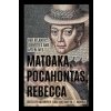 Matoaka, Pocahontas, Rebecca