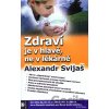Zdraví je v hlavě, ne v lékárně - Alexander Svijaš
