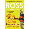 Ross O'Carroll-Kelly: The Orange Mocha-Chip Frappuccino Years - O'Carroll-Kelly Ross