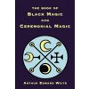 Book of Black Magic and Ceremonial Magic