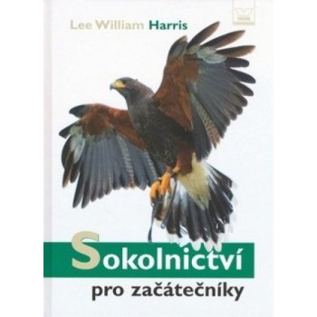 Sokolnictví pro začátečníky - Lee William Harris