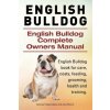 English Bulldog. English Bulldog Complete Owners Manual. English Bulldog book for care, costs, feeding, grooming, health and training. (George Hoppendale,Asia Moore)(Brožovaná)