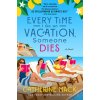 Every Time I Go on Vacation Someone Dies - Mack Catherine