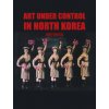Art Under Control in North Korea