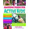 Awesome Foods for Active Kids: The ABCs of Eating for Energy and Health (Bean Anita)